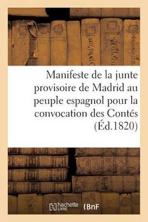 Manifeste de La Junte Provisoire de Madrid Au Peuple Espagnol Pour La Convocation Des Contes (1820) de Sans Auteur