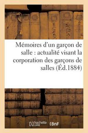 Memoires D'Un Garcon de Salle: Et Son Affranchissement de Sans Auteur