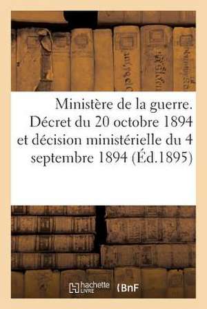 Ministere de La Guerre. Decret Du 20 Octobre 1894. Decision Ministerielle Du 4 Septembre 1894 (1895): Narration Hongroise (4e Edition) (Ed.1878) de Sans Auteur