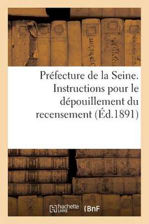 Prefecture de La Seine. Instructions Pour Le Depouillement Du Recensement (Ed.1891): , Contre La Troisieme Coalition... de Sans Auteur