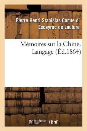 Memoires Sur La Chine, Langage de D. Escayrac De Lauture-P