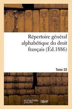 Repertoire General Alphabetique Du Droit Francais Tome 22 de 0.