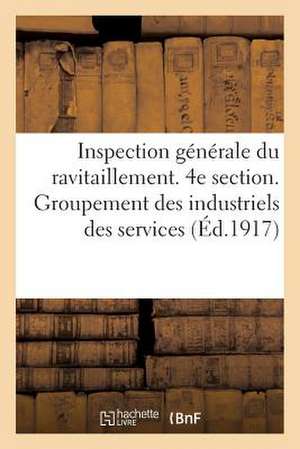 Inspection Generale Du Ravitaillement. 4e Section. Groupement Des Industriels Des Services: de L'Intendance Et de Sante. Reapprovisionnement En Charbo de Sans Auteur