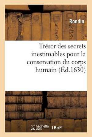 Tresor Des Secrets Inestimables Pour La Conservation Du Corps Humain de Rondin