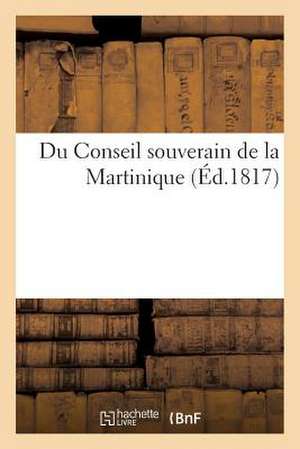 Du Conseil Souverain de La Martinique de Sans Auteur