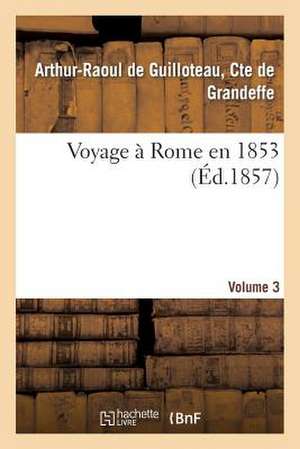 Voyage a Rome En 1853. 3 de De Grandeffe-A-R