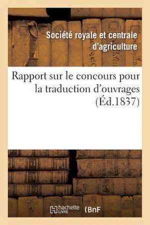 Rapport Sur Le Concours Pour La Traduction D'Ouvrages O de Ste Royale Agriculture