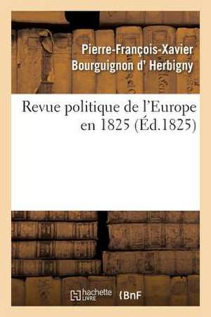 Revue Politique de L'Europe En 1825 de D. Herbigny-P-F-X