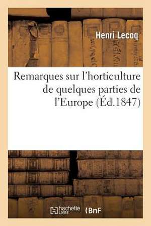 Remarques Sur L'Horticulture de Quelques Parties de L'Europe de Lecoq H.