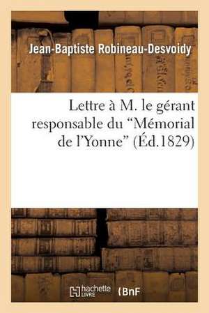 Lettre A M. Le Gerant Responsable Du "Memorial de L'Yonne" de Robineau-Desvoidy-J-B