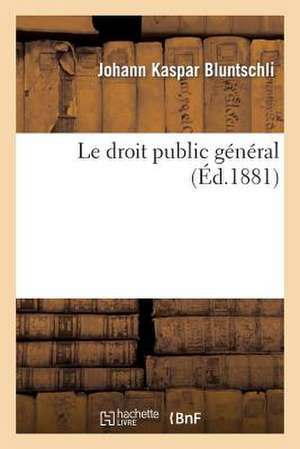 Le Droit Public General de Bluntschli-J