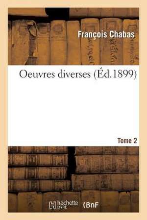 Oeuvres Diverses Tome 2 de Chabas-F