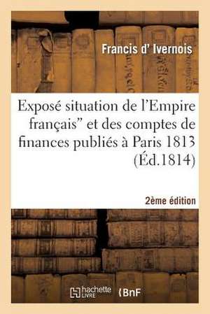 Expose Situation de L'Empire Francais" Et Comptes de Finances Publies a Paris 1813 (2e Ed.) de D. Ivernois-F