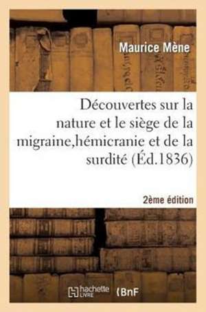 Decouvertes Sur Nature Et Siege de La Migraine, Hemicranie, Surdite, Et Nouveau Traitement 2e Edition de Sans Auteur