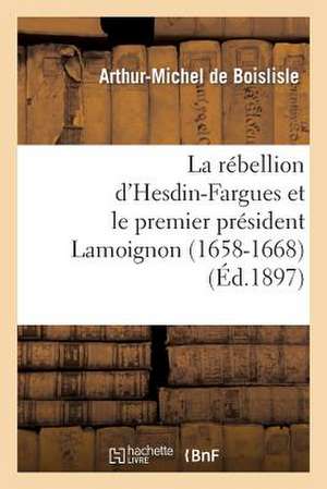 La Rebellion D'Hesdin-Fargues Et Le Premier President Lamoignon (1658-1668) de Sans Auteur