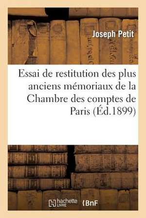 Essai de Restitution Des Plus Anciens Memoriaux de La Chambre Des Comptes de Paris de Sans Auteur