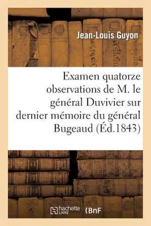 Examen Des Quatorze Observations de M. Le General Duvivier Sur Le Dernier Memoire Du General Bugeaud de Sans Auteur