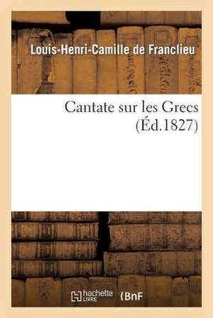 Cantate Sur Les Grecs, Considerations Sur Droit Politique Et Proposition Croisade En Faveur Grecs de Sans Auteur