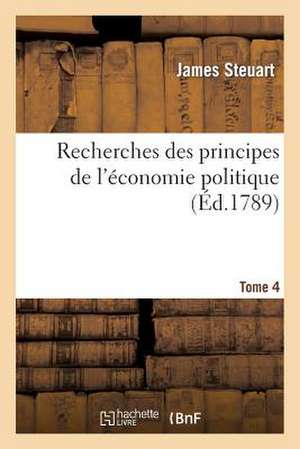 Recherches Des Principes de L'Economie Politique T4 de Sans Auteur