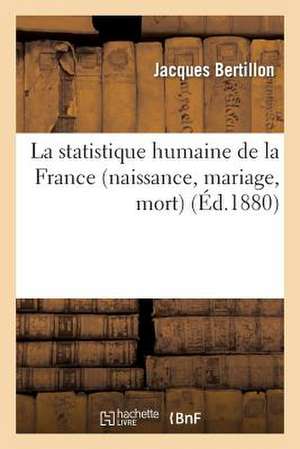 La Statistique Humaine de La France (Naissance, Mariage, Mort) de Bertillon-J