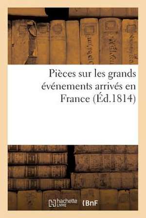 Pieces Sur Les Grands Evenements Arrives En France de Sans Auteur