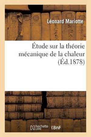 Etude Sur La Theorie Mecanique de La Chaleur de Mariotte-L