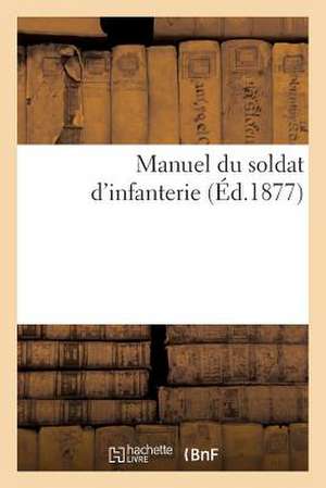 Manuel Du Soldat D'Infanterie de Sans Auteur