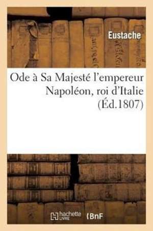 Ode a Sa Majeste L'Empereur Napoleon, Roi D'Italie