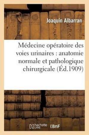 Medecine Operatoire Des Voies Urinaires de Albarran-J