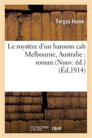 Le Mystère d'Un Hansom Cab Melbourne, Australie: Roman Nouv. Éd. de Fergus Hume