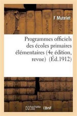 Programmes Officiels Des Écoles Primaires Élémentaires 4e Édition, Revue de Mutelet