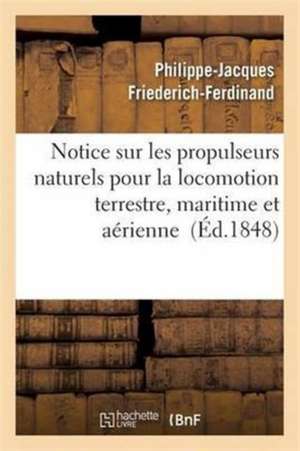 Notice Sur Les Propulseurs Naturels Pour La Locomotion Terrestre, Maritime Et Aérienne Partie 2 de Philippe-Jacques Friederich-Ferdinand