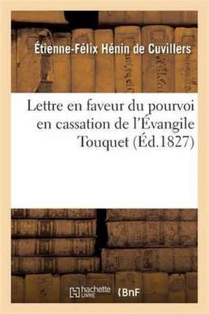 Lettre En Faveur Du Pourvoi En Cassation de l'Évangile Touquet de Étienne-Félix Hénin de Cuvillers