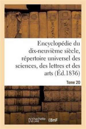 Encyclopédie Du 19ème Siècle, Répertoire Universel Des Sciences, Des Lettres Et Des Arts Tome 20 de Ange de Saint-Priest