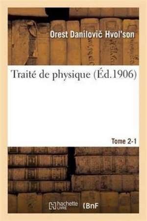 Traité de physique. Tome 2-1 de Orest Danilovi Hvol Son