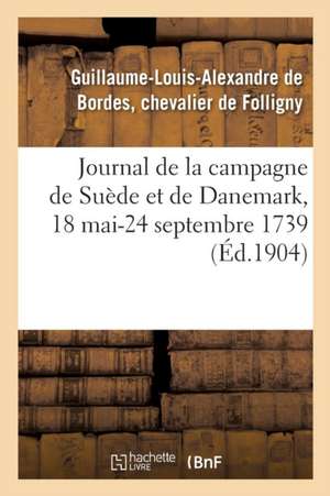 Journal de la Campagne de Suède Et de Danemark, 18 Mai-24 Septembre 1739 de Folligny