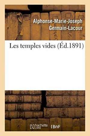 Les Temples Vides de Alphonse-Marie-Joseph Germain-Lacour