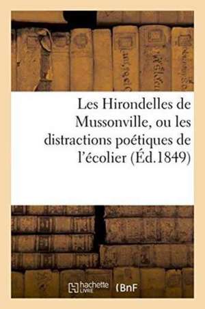 Les Hirondelles de Mussonville, Ou Les Distractions Poétiques de l'Écolier de Sans Auteur