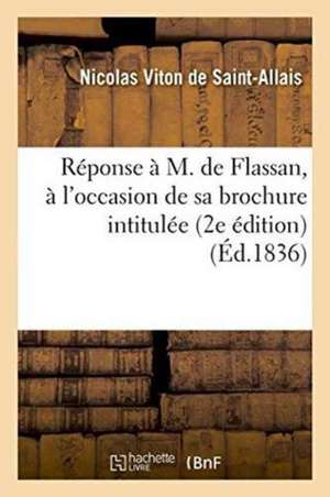 Réponse À M. de Flassan, À l'Occasion de Sa Brochure Intitulée: La Famille Des Grignols-Talleyrand de Nicolas Viton de Saint-Allais