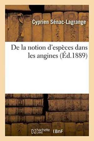 de la Notion d'Espèces Dans Les Angines de Cyprien Sénac-Lagrange