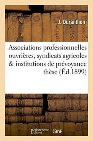 Associations Professionnelles Ouvrières, Syndicats Agricoles & Institutions de Prévoyance: Thèse de J. Duranthon