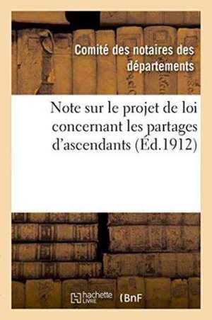 Note Sur Le Projet de Loi Concernant Les Partages d'Ascendants de Comite Des Notaires