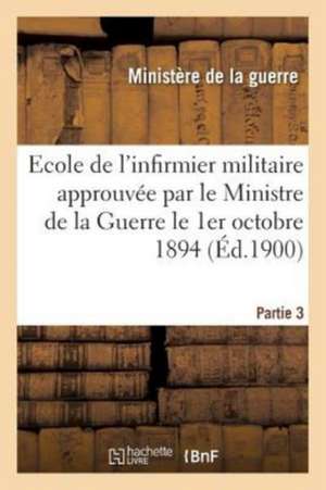 Ecole de l'Infirmier Militaire Approuvée Par Le Ministre de la Guerre Le 1er Octobre 1894 de Ministere De La Guerre