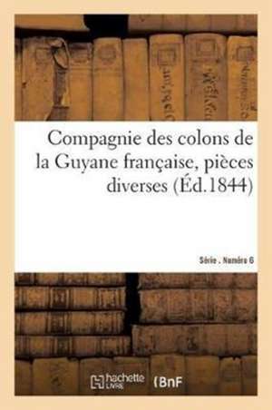 Compagnie Des Colons de la Guyane Française, Pièces Diverses de Sans Auteur