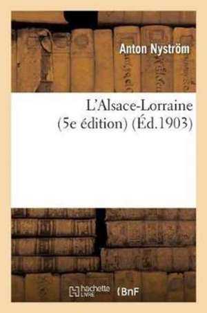 L'Alsace-Lorraine 5e Édition de Anton Nyström