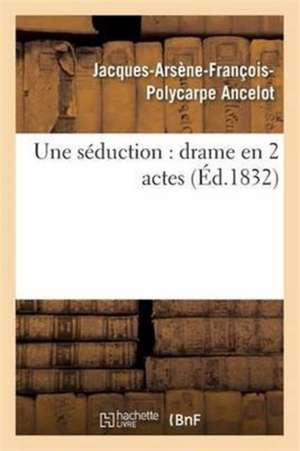 Une Séduction de Jacques-Arsène-François-Polycarpe Ancelot