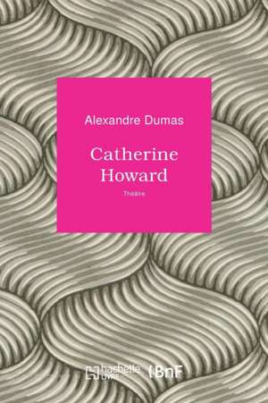 Catherine Howard de Alexandre Dumas