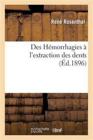 Des Hémorrhagies À l'Extraction Des Dents de Rosenthal