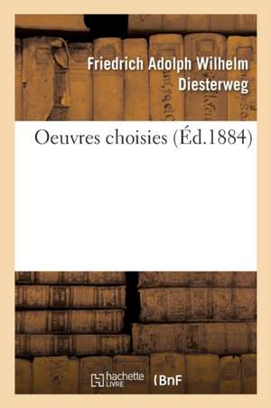 Oeuvres Choisies de Friedrich Adolph Wilhelm Diesterweg