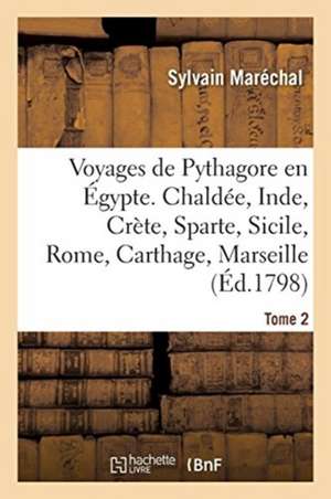 Voyages de Pythagore En Égypte. Tome 2 de Sylvain Maréchal